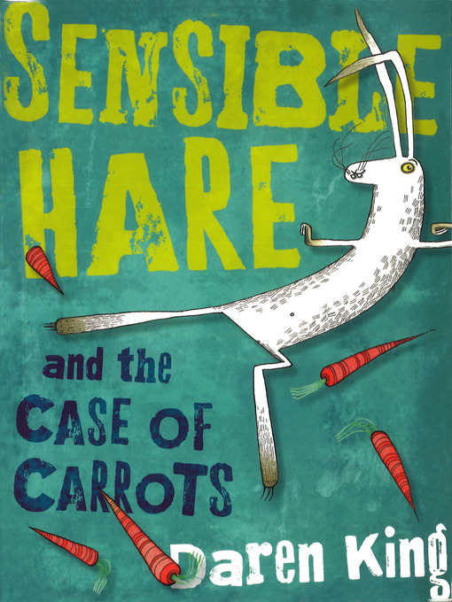 Title details for Sensible Hare and the Case of Carrots by Daren King - Available
